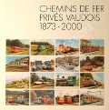 Chemins de Fer Privés Vaudois 1873 - 2000 by DEHANNE, Michel; GRANDGUILLAUME, Michel; HADORN, Gérald; JARNE, Sébastien & ROCHAIX, Annette & Jean-Louis